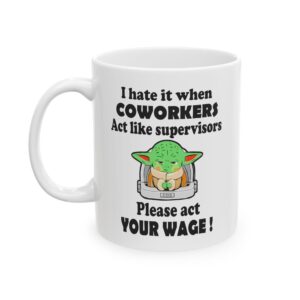 I Hate It When Coworkers Act Like Supervisors Funny Mug