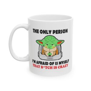 The Only Person I'm Afraid of Funny Mug