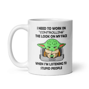 I Need To Work On Controlling The Look On My Face Funny Mug