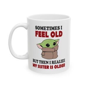 Sometimes I Feel Old Funny Mug