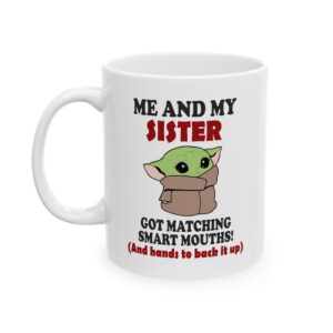 Me And My Sister Got Matching Smart Mouths Funny Mug